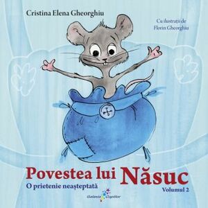 Povestea lui Nasuc volumul 2 O prietenie neasteptata Cristina Elena Gheorghiu imagine