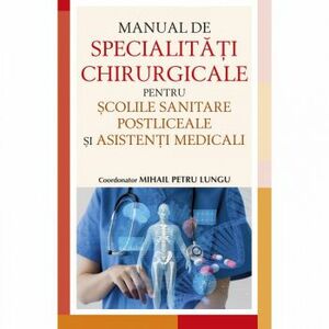 Manual de specialitati chirurgicale pentru scolile sanitare Mihail Petre Lungu imagine
