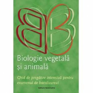 Biologie vegetala si animala. Ghid de pregatire pentru reusita la examenul de bacalaureat imagine