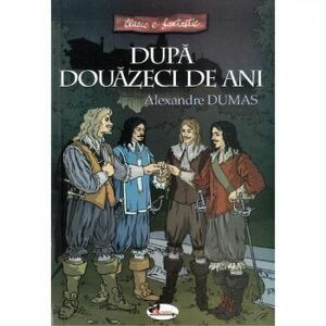 Dupa douazeci de ani - Alexandre Dumas imagine