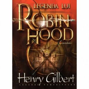 Legenda lui Robin Hood autor Henry Gilbert imagine