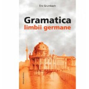 Gramatica Limbii Germane - Eric Grumbach imagine