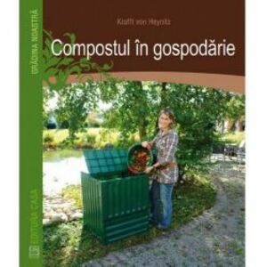 Compostul in gospodarie - Kraft Von Heynicz imagine