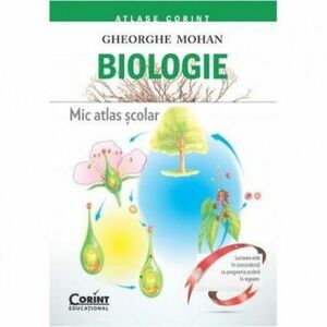Biologie. Mic atlas scolar - Gheorghe Mohan imagine