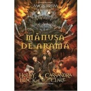 Manusa de arama - Magisterium vol. 2 - Holly Black Cassandra Clare imagine