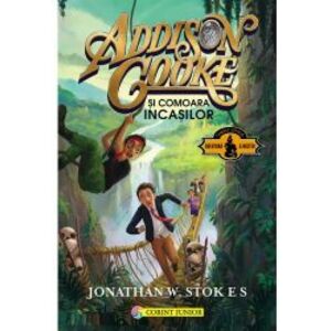 Addison cooke si comoara incasilor vol.1 - Jonathan W. Stokes imagine