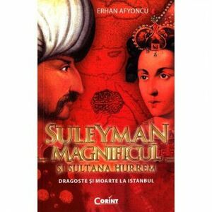 Suleyman Magnificul si sultana Hurrem - Erhan Afyoncu imagine