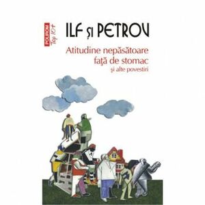 Top 10 - Atitudine nepasatoare fata de stomac si alte povestiri - Ilf si Petrov imagine