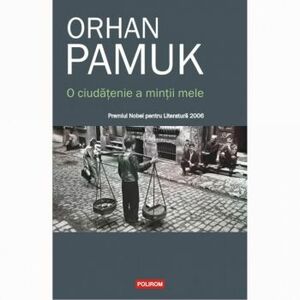 O ciudatenie a mintii mele - Orhan Pamuk imagine