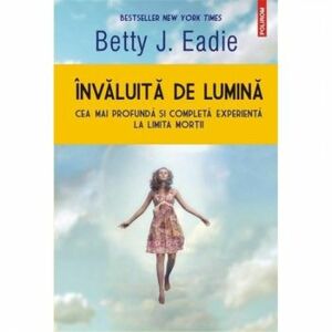 Invaluita de lumina - Betty J. Eadie imagine