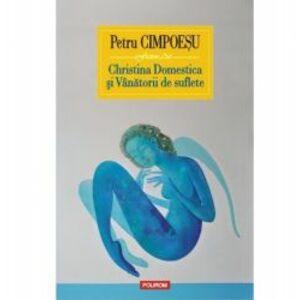 Christina Domestica si Vinatorii de suflete Petru Cimpoesu imagine