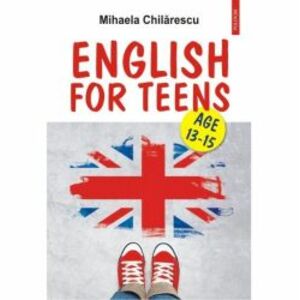 English for Teens Age 13-15 - Mihaela Chilarescu imagine