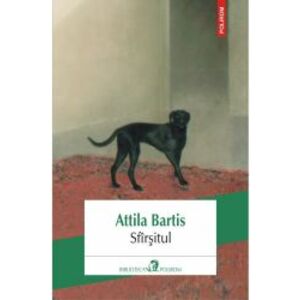 Sfarsitul - Attila Bartis imagine