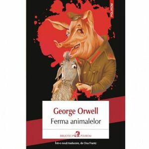 Ferma animalelor - George Orwell editia 2018 imagine