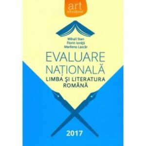 Evaluare Nationala 2017. Limba si literatura romana - Mihail Stan Florin Ionita Marilena Lascar imagine