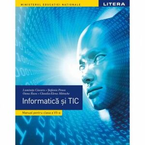 Informatica si TIC. Manual clasa a VII-a autor Luminita Ciocaru imagine