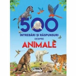 500 intrebari si raspunsuri despre animale Susaeta imagine