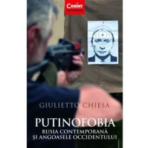 Putinofobia. Rusia contemporana si angoasele occidentului - Giulietto Chiesa imagine