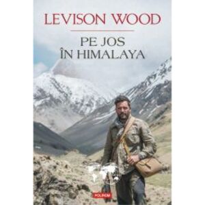 Pe jos in Himalaya - Levison Wood imagine