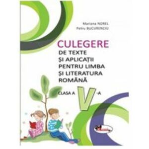 Culegere de texte si aplicatii limba si literatura romana pentru clasa a V-a - Mariana Norel Petru Bucurenciu imagine