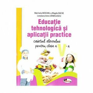 Educatie tehnologica si aplicatii practice manual clasa a V-a - Marinela Mocanu Magda Dache Loredana-Irena Sandulescu imagine