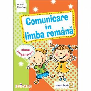 Comunicare in limba romana pentru clasa pregatitoare. Semestrul II 2018 imagine
