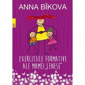 Exercitiile formative ale mamei Lenese - Anna Bikova imagine