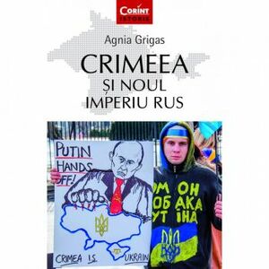 Crimeea si noul Imperiu Rus - Agnia Grigas imagine