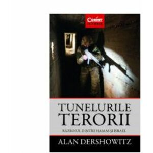Tunelurile terorii. Razboiul dintre Hamas si Israel - Alan Dershowitz imagine
