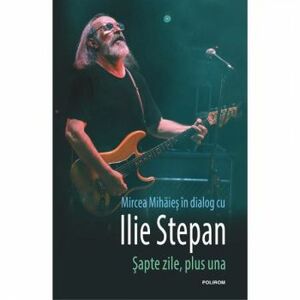 Sapte zile plus una Mircea Mihaies Ilie Stepan imagine