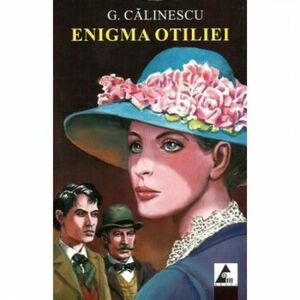 Enigma Otiliei - George Calinescu imagine