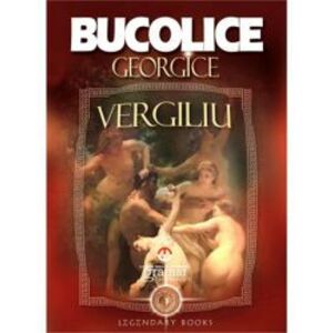 BUCOLICE. GEORGICE Publius Vergilius Maro imagine
