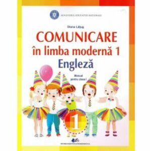 Comunicare in limba moderna 1. Limba engleza - Clasa 1 - Manual - Diana Latug imagine