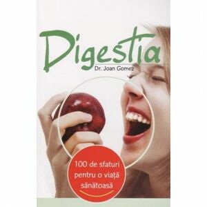 100 de sfaturi Digestia - Joan Gomez imagine