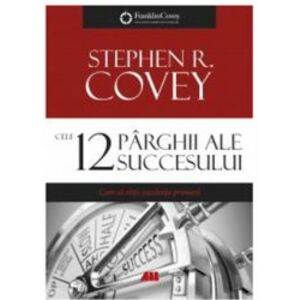 Cele 12 parghii ale succesului | Stephen R. Covey imagine