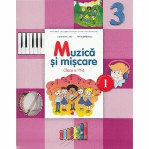 Muzica si miscare - Clasa a 3-a. Sem. 1 - Manual + CD - Florentina Chifu Petre Stefanescu imagine