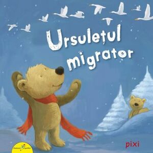PIXI.Ursuletul migrator - Rudiger Paulsen imagine