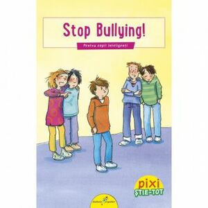 PIXI STIE-TOT.Stop Bullying - Mechthild Schafer Klaus Starch imagine