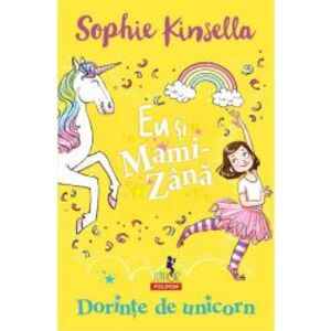 Eu si Mami-Zana Dorinte de unicorn Sophie Kinsella imagine