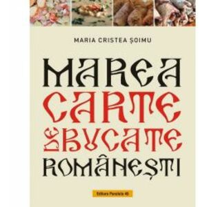 Marea carte de bucate romanesti - Maria Cristea Soimu imagine
