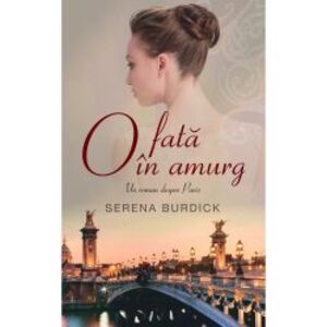 O fata in amurg. Un roman despre Paris - Serena Burdick imagine