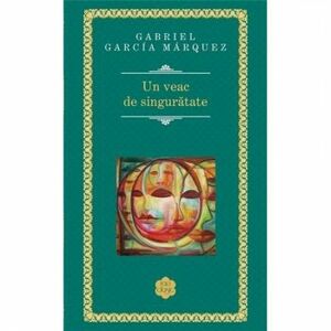 Un veac de singuratate - Gabriel Garcia Marquez imagine