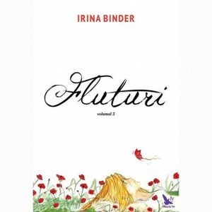 Fluturi volumul 3 - Irina Binder editie cu autograf imagine