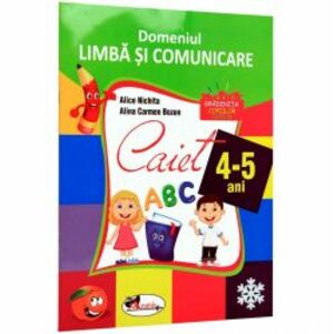 Domeniul Limba si comunicare, caiet 4-5 ani - Alice Nichita imagine