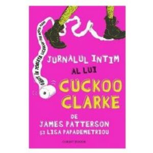 Jurnalul intim al lui Cuckoo Clarke - James Patterson Lisa Papademetriou imagine