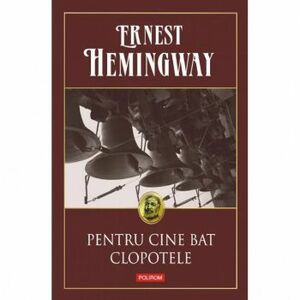 Pentru cine bat clopotele - Editia 2014 - Ernest Hemingway imagine