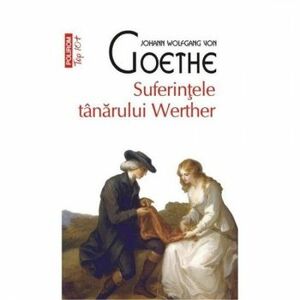 Suferintele tanarului Werther - Johann Wolfgang von Goethe imagine