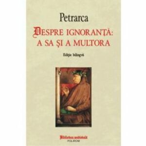 Despre ignoranta a sa si a multora - Petrarca imagine