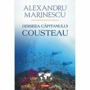 Odiseea capitanului Cousteau - Alexandru Marinescu imagine