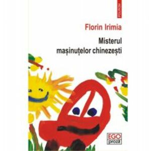Misterul masinutelor chinezesti - Florin Irimia imagine